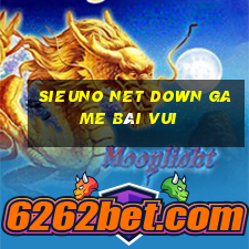 Sieuno Net Down Game Bài Vui