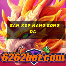 ban xep hang bong da