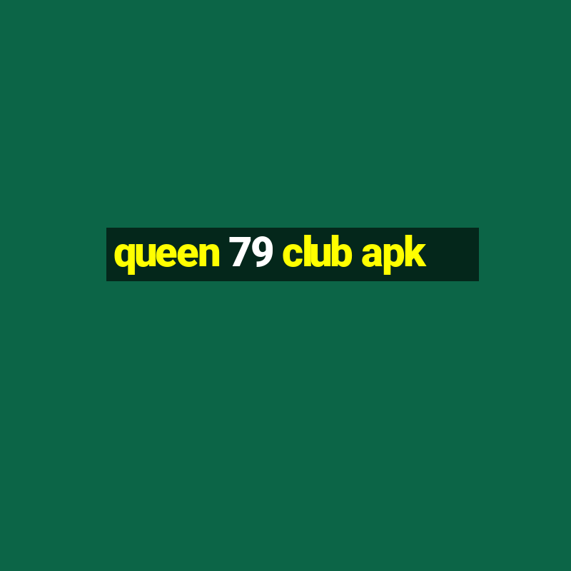 queen 79 club apk