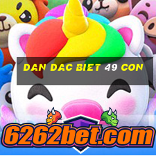 dan dac biet 49 con