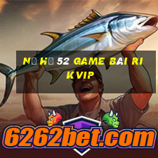 Nổ Hũ 52 Game Bài Rikvip