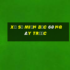 xổ số miền bắc 60 ngày trước