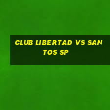 club libertad vs santos sp