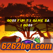 Go88 Fun Tải Game Bài Go88