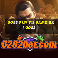 Go88 Fun Tải Game Bài Go88