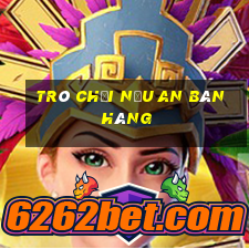 trò chơi nấu an bán hàng