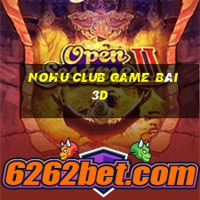 Nohu Club Game Bài 3D