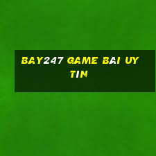 Bay247 Game Bài Uy Tín