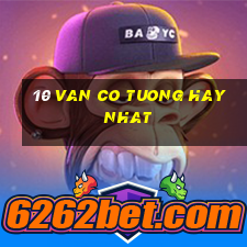 10 van co tuong hay nhat