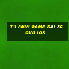 Tải Iwin Game Bài 3C Cho Ios