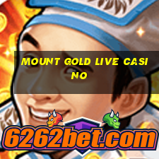 mount gold live casino