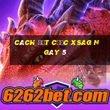 Cách đặt cược XSAG ngày 5