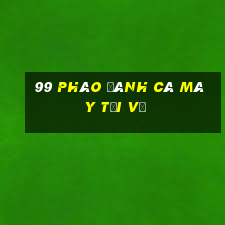 99 pháo đánh cá máy tải về