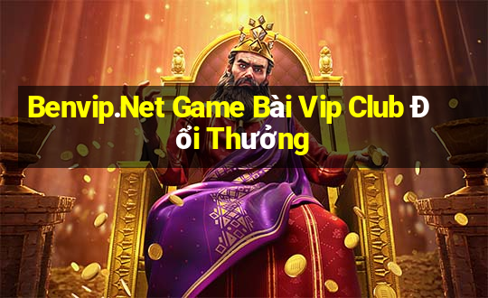 Benvip.Net Game Bài Vip Club Đổi Thưởng