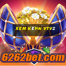 xem kênh vtv2