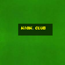 high. club