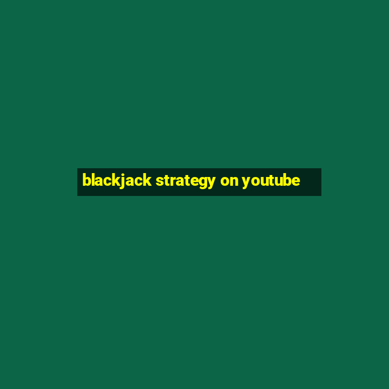 blackjack strategy on youtube