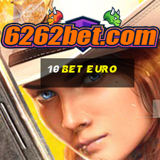 10 Bet Euro