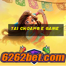 Tai Choang E Game