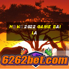 Nổ Hũ 2022 Game Bài Lá