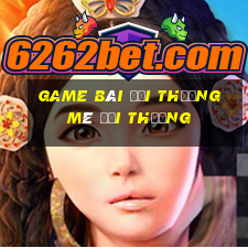 game bài đổi thưởng mê đổi thưởng