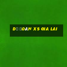 dự đoán xs gia lai