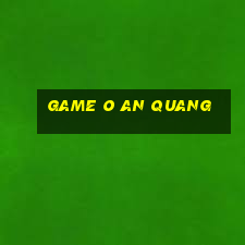 game o an quang