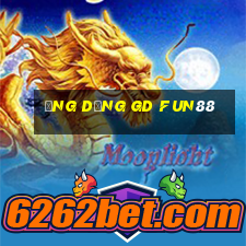 Ứng dụng gd Fun88