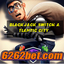 blackjack switch atlantic city