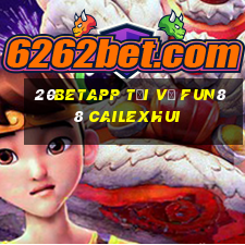 20betapp Tải về Fun88 Cailexhui