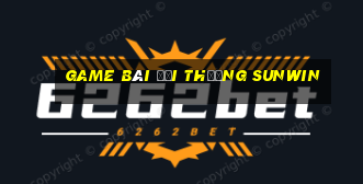 game bài đổi thưởng sunwin