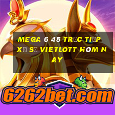 mega 6 45 trực tiếp xổ số vietlott hôm nay