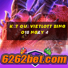 kết quả vietlott Bingo18 ngày 4