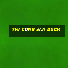 Thi công sàn deck