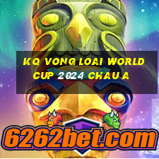 kq vong loai world cup 2024 chau a