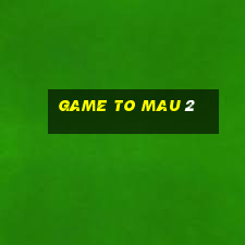 game to mau 2