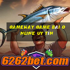 Gamehay Game Bài Online Uy Tín