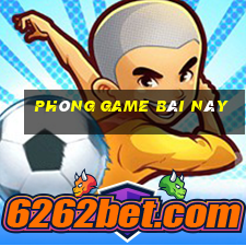 Phòng game bài này