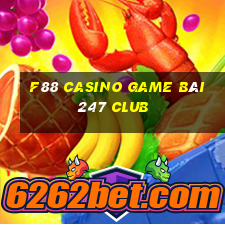 F88 Casino Game Bài 247 Club