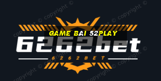 game bài 52play