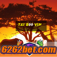 tai b99 vin