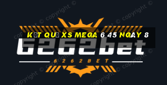 kết quả XS Mega 6 45 ngày 8