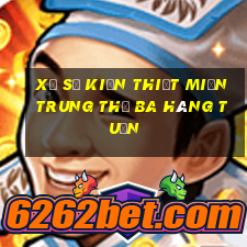 xổ số kiến thiết miền trung thứ ba hàng tuần