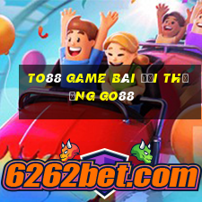 To88 Game Bài Đổi Thưởng Go88