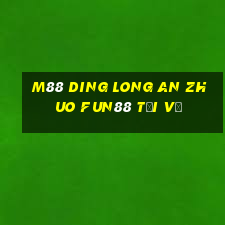 M88 Ding Long An Zhuo Fun88 tải về