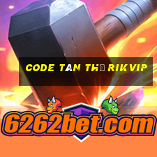 code tân thủ rikvip