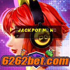 jackpot nổ hũ