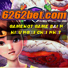 Gamehot Game Bài Nhiều Người Chơi Nhất