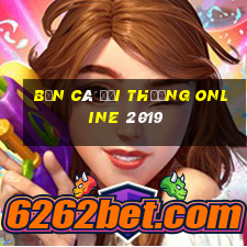 bắn cá đổi thưởng online 2019