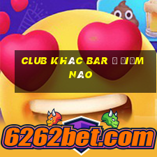 club khác bar ở điểm nào